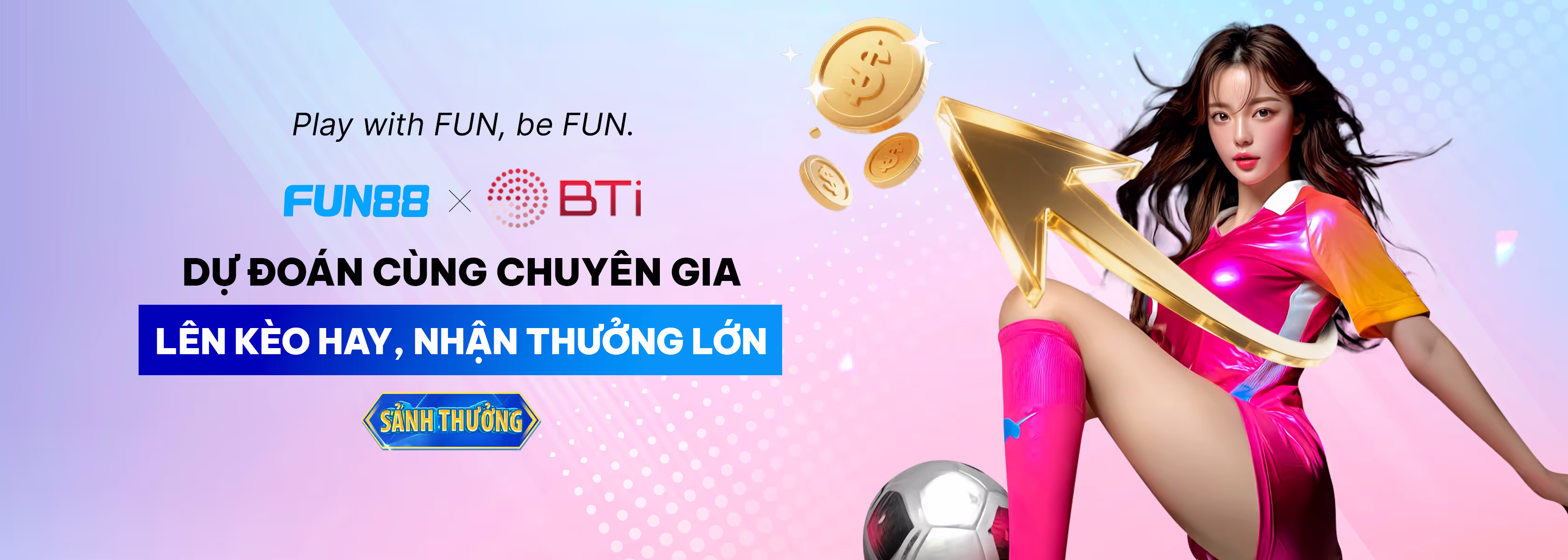 "[THỂ THAO] - BTi x FUN88: Soi Kèo & Nhận Thưởng Khủng!